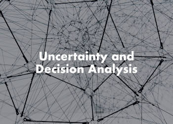 Uncertainty and Decision Analysis